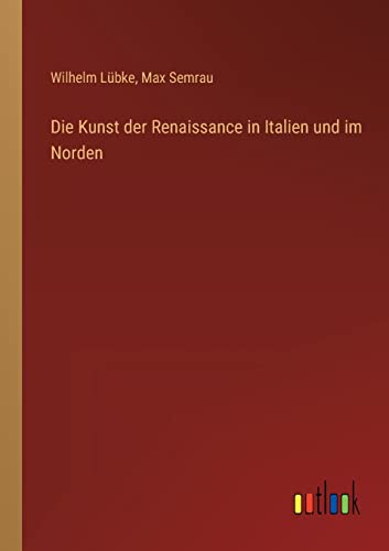 Die Kunst der Renaissance in Italien und im Norden (German Edition)