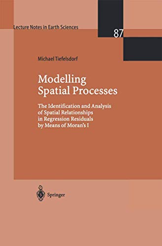 Modelling Spatial Processes: The Identification and Analysis of Spatial Relationships in Regression Residuals by Means of Moran’s I: 87 (Lecture Notes in Earth Sciences) view 2