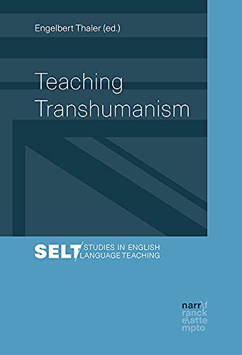 Teaching Transhumanism (Studies in English Language Teaching /Augsburger Studien zur Englischdidaktik)