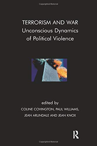 Terrorism and War: Unconscious Dynamics of Political Violence