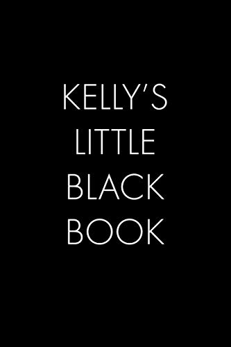 Kelly's Little Black Book: The Perfect Dating Companion for a Handsome Man Named Kelly. A secret place for names, phone numbers, and addresses.