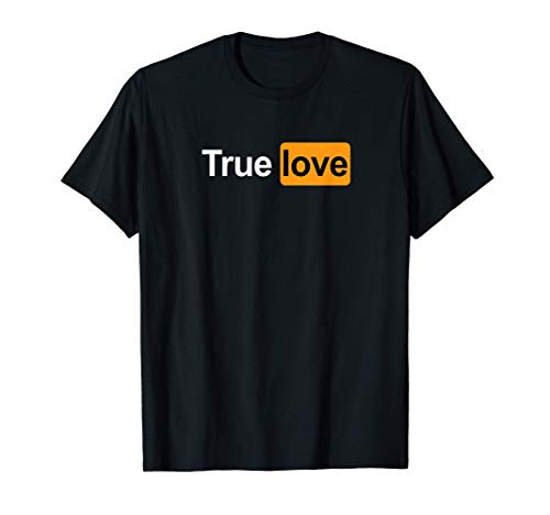 Amor verdadero Sexo Porno Adulto divertido Humor pervertido Camiseta