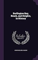 Burlington Bay, Beach, and Heights, in History 1354493427 Book Cover
