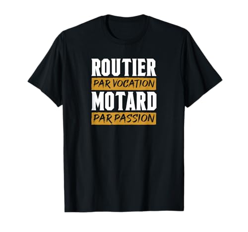 Routier et motard - cadeau homme humour routier anniversaire T-Shirt