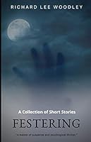 Festering: A Collection of Short Stories 1708678891 Book Cover