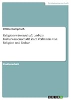 Religionswissenschaft und/als Kulturwissenschaft? Zum Verhältnis von Religion und Kultur 3668450692 Book Cover