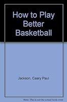 How to play better basketball 0690414250 Book Cover