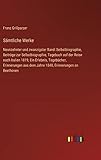  Sämtliche Werke: Neunzehnter und zwanzigster Band: Selbstbiographie, Beiträge zur Selbstbiographie, Tagebuch auf der Reise nach Italien 1819, Ein ... aus dem Jahre 1848, Erinnerungen an Beethoven