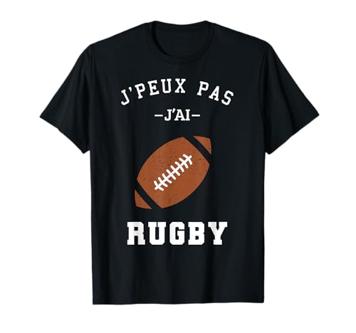 Idée Drôle Cadeau Sportif Joueur Rugby J'Peux Pas J'Ai Rugby T-Shirt