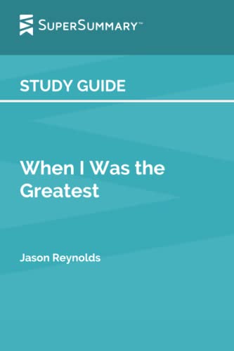 Study Guide: When I Was the Greatest by Jason Reynolds (SuperSummary)