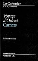 CORBUSIER VOYAGE D'ORIENT CARNETS /FR 1904313701 Book Cover