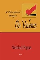 On Violence: A Philosophical Dialogue 1628944862 Book Cover
