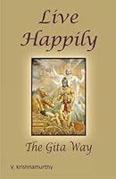 Live Happily: The Gita Way 8189973665 Book Cover