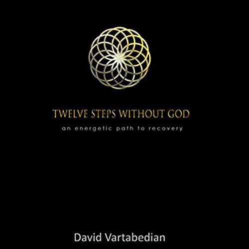 Twelve Steps Without God: An Energetic Path to Recovery by David Vartabedian episode artwork