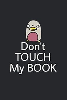 Don't Touch My Book : Lined Journal for Women and Men and Girls 120 Pages 6*9