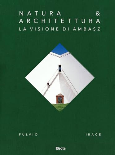 Natura & Architettura. La visione di Ambasz
