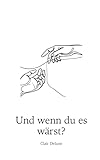 Und wenn du es wärst?