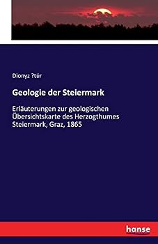 Paperback Geologie der Steiermark: Erläuterungen zur geologischen Übersichtskarte des Herzogthumes Steiermark, Graz, 1865 [German] Book