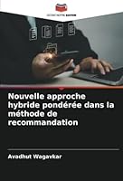 Nouvelle approche hybride pondérée dans la méthode de recommandation 620535599X Book Cover