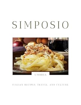 Paperback SIMPOSIO | Italian recipes, travel, and culture: The Umbria Issue Book