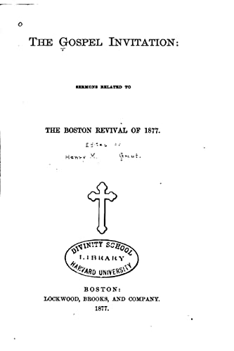 The Gospel Invitation, Sermons Related to the Boston Revival of 1877