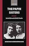 The Papin Sisters (Oxford Studies in Modern European Culture)