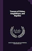 Tumors of Fishes, Amphibians, and Reptiles 1341853063 Book Cover