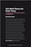 Text World Theory and Keats' Poetry: The Cognitive Poetics of Desire, Dreams and Nightmares (Advances in Stylistics)