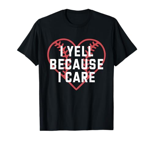 I Yell Because I Care Baseball Stitches Heart Baseball Lover T-Shirt