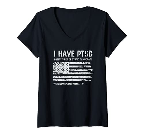 Womens I Have PTSD Pretty Tired Of Stupid Democrats Funny Politics V-Neck T-Shirt