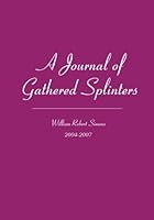 A Journal of Gathered Splinters 1419695444 Book Cover