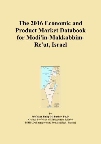 The 2016 Economic and Product Market Databook for Modi'in-Makkabbim-Re'ut, Israel