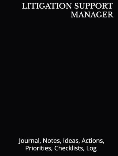 LITIGATION SUPPORT MANAGER: Journal, Notes, Ideas, Actions, Priorities, Checklists, Log | Tool for Daily Goal Setting Tracker Planner | Time ... Journal Office Book Gifts for Meetings