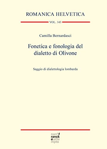 Fonetica e fonologia del dialetto di Olivone: Saggio di dialettologia lombarda (Romanica Helvetica Vol. 143) (Italian Edition)