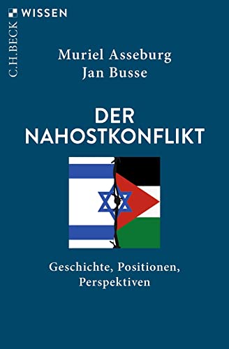 Der Nahostkonflikt: Geschichte, Positionen, Perspektiven (Beck'sche Reihe)