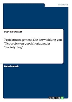 Paperback Projektmanagement. Die Entwicklung von Webprojekten durch horizontales "Prototyping" [German] Book