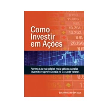 Capa do livro Como Investir Em Acoes - Aprenda As Estrategias Mais Ultilizadas Pelos
