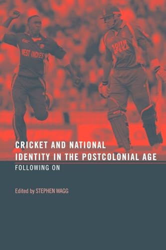Cricket and National Identity in the Postcolonial Age: Following On