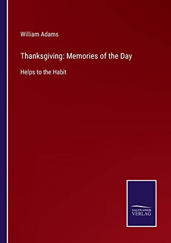 Thanksgiving: Memories of the Day: Helps to the Habit