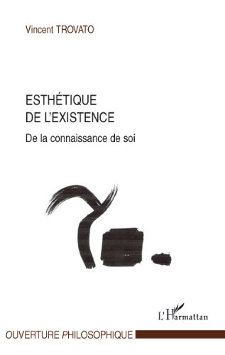 🔊👍 Télécharger 📒📚📓📔 Esthétique de l'existence: De la connaissance de soi (Ouverture Philosophique) PDF Ebook En Ligne