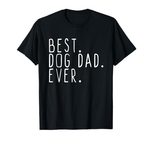 Best Dog Dad Ever Cool Quote Tee