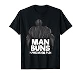 Man Buns Have More Funs Man Bun T-Shirt