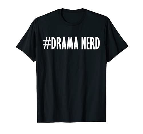 Hashtag Drama Nerd Shirt T-Shirt