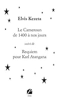 Le Cameroun de 1400 à nos jours suivi de Requiem pour Karl Atangana (French Edition) 2754746641 Book Cover