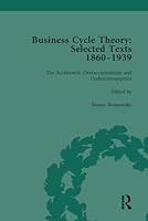 Business Cycle Theory, Part II Volume 6: Selected Texts, 1860-1939 1138751456 Book Cover