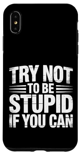 Try Not To Be Stupid If You Can ����ȃA�h�o�C�X |- �X�}�z�P�[�X iPhone XS Max �p