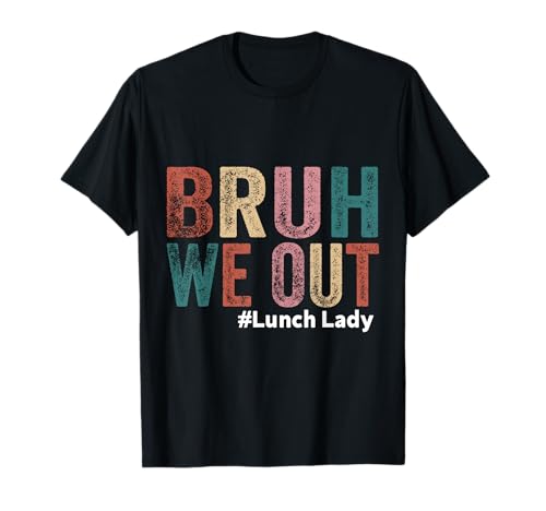 Bruh We Out Lunch Ladies Last Day Of School T-Shirt