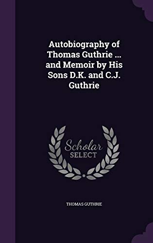 Autobiography of Thomas Guthrie ... and Memoir ... 1341936678 Book Cover