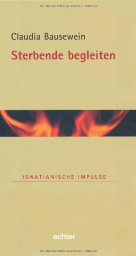 Sterbende begleiten: Ignatianische Impulse: 10