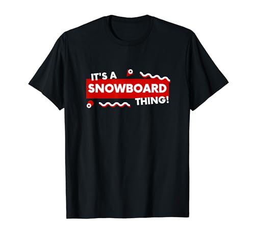 It's a Snowboard Thing Winter Snowboarding Gear Snowboarders T�V���c